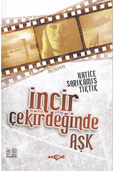 Akçağ Yayınları İncir Çekirdeğinde Aşk