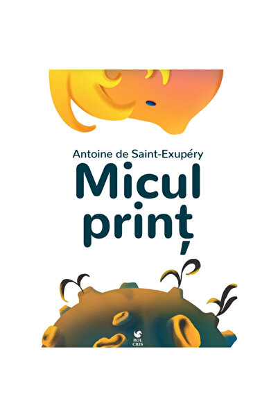 Rolcris Micul print - Antoine De Saint - Exupery