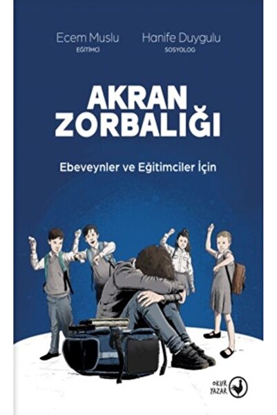 Okuryazar Yayınevi Akran Zorbalığı Ebeveynler ve Eğitimciler İçin