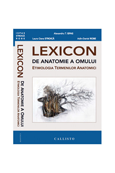 Editura Callisto LEXICON de Anatomie a Omului. Etimologia Termenilor Anatomici