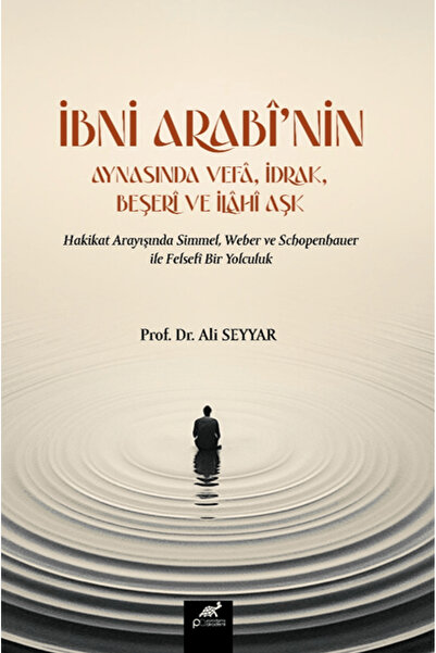 Paradigma Akademi Yayınları İbni Arabi’nin Aynasında Vefa, İdrak, Beşeri ve İ...