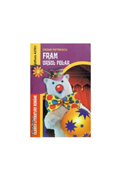 Editura Astro Ursul Polar Fram, Cezar Petrescu - Editura Astro