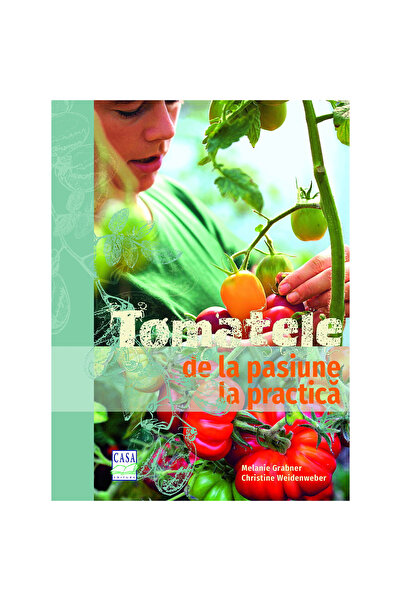 Editura Casa Roșii - De la Pasiune la Practică, Melanie Grabner, Christine We...