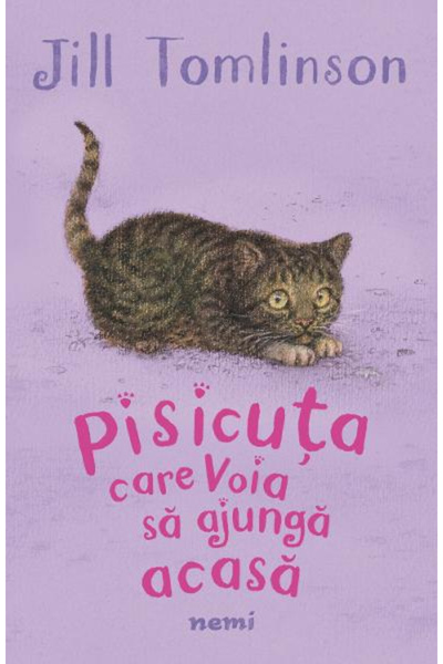 Editura Nemira The Little Cat Who Wanted to Go Home, Jill Tomlinson - Nemira ...