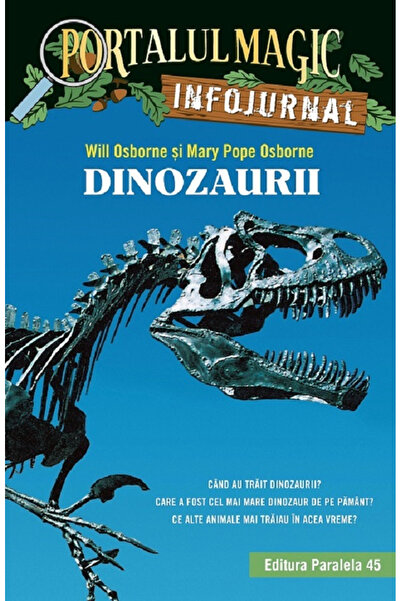 Editura Paralela 45 Dinosaurs. Infojournal. Ed. 2, Mary Pope Osborne, Will Os...