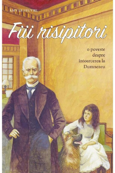 Editura Sophia Fiicii Prodigali, Amy Le Feuvre - Editura Sophia
