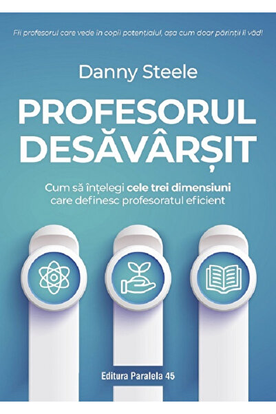 Editura Paralela 45 The Perfect Teacher. How to Understand the Three Dimensio...
