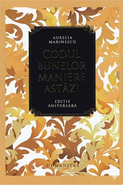 Editura Humanitas Codul Etichetei Bune Astăzi, Aurelia Marinescu - Editura Hu...