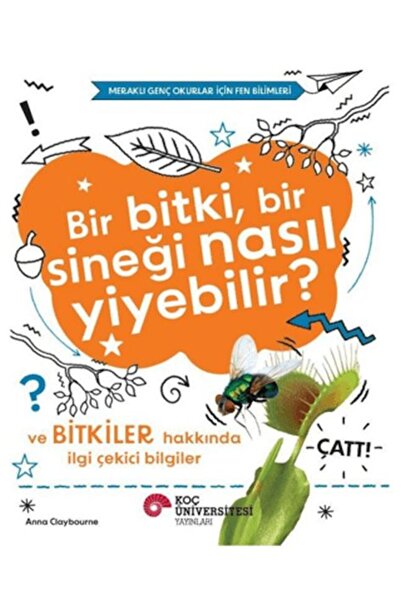 Koç Üniversitesi Yayınları How Can a Plant Eat a Fly? And Fascinating Informa...