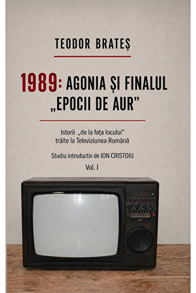 Rao 1989: AGONIA SI FINALUL "EPOCII DE AUR", Teodor Brates