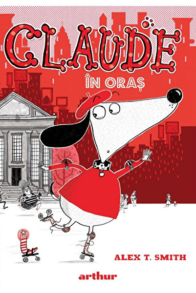 Editura Art Claude #1: Claude in the City, Alex T. Smith - Art Publishing House