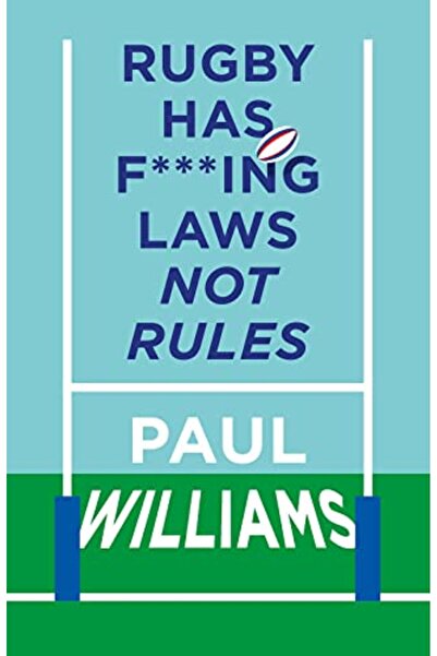 Book Source Rugby Has F***Ing Laws Not Rules A Guided Tour Through Rugbys Biz...