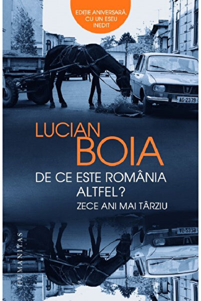 Editura Humanitas De ce este România diferită? Dincolo de zece ani, Lucian Bo...