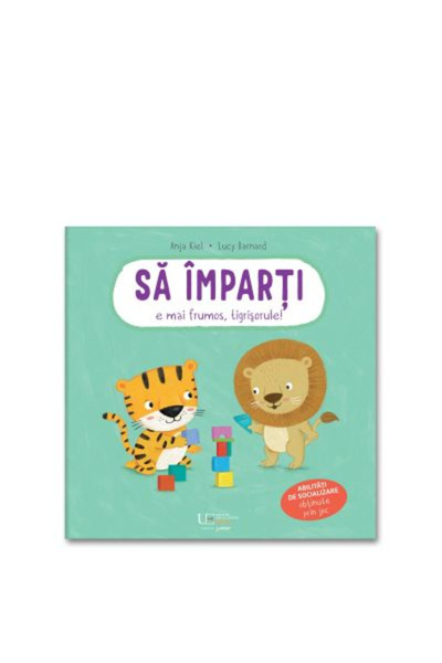 Editura Univers Enciclopedic Sharing Is More Beautiful, Little Tiger, Anja Ki...