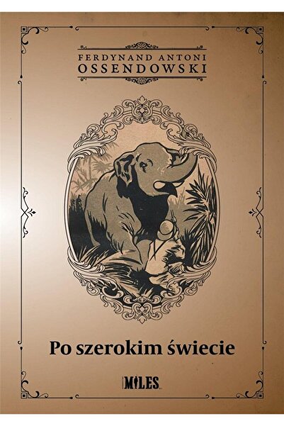MILES Po szerokim świecie, Miles, Ferdynand Antoni Ossendowski, 98 pagini, 2020