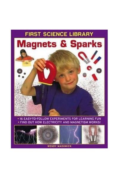Anness Publishing First Science Library: Magnets & Sparks