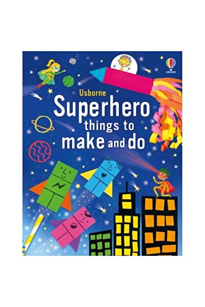Usborne Superhero Things To Make And Do - Kate Nolan