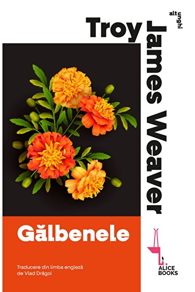 Editura Alice Books Gălbenele - Troy James Weaver