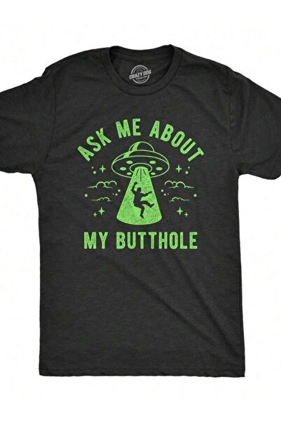 LİNA06 Ask Me About My Butthole Shirt Alien Taken UFO Probed Joke Tee For Guy...