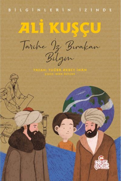 Nesil Çocuk Yayınları Ali Kuşçu - Bilginlerin İzinde