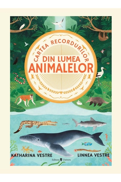 UNIVERS Cartea recordurilor din lumea animalelor - Katharina Vestre