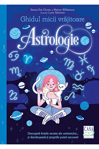 CASA Ghidul micii vrajitoare. Astrologie - Xanna Eve Chown, Marion Williamson