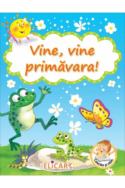 ELICART Vine, vine primavara! Coloram si citim