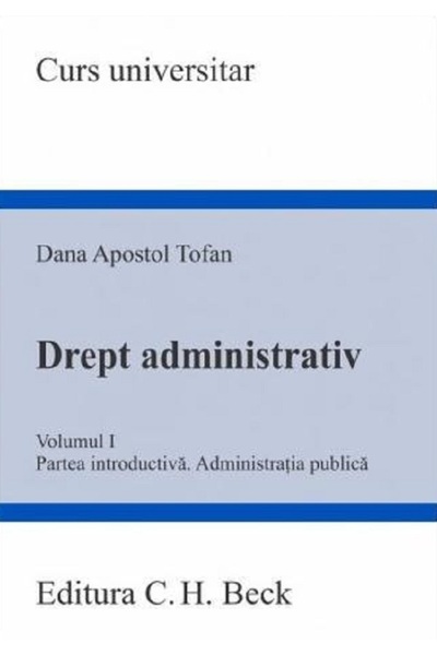 C.H. Beck Drept administrativ Vol.1. Partea introductiva - Dana Apostol Tofan