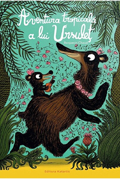 Katartis Aventura tropicala a lui Ursulet - Benjamin Chaud