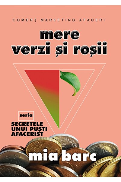 PIM Mere verzi si rosii. Seria Secretele unui pusti afacerist - Mia Barc