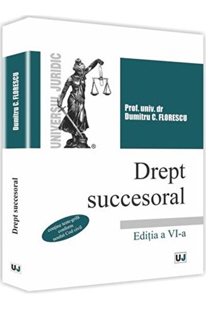 Universul Juridic Dreptul succesoral Ed.6 - Dumitru C. Florescu