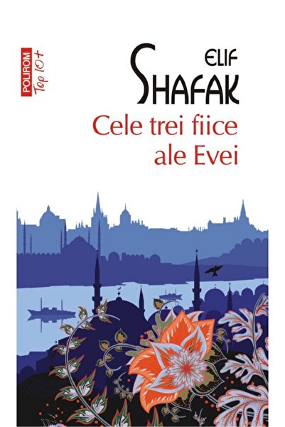 Polirom Cele trei fiice ale Evei - Elif Shafak