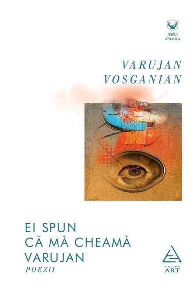 Grupul Editorial Art Ei spun ca ma cheama Varujan - Varujan Vosganian