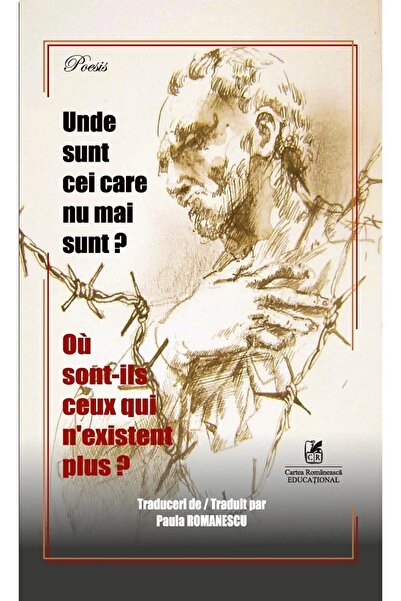 Cartea Romaneasca Educational Unde sunt cei care nu mai sunt? Ou sont-ils ceu...