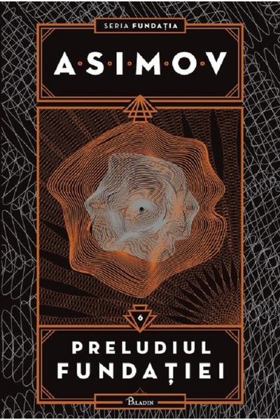 Paladin Preludiul Fundatiei. Seria Fundatia Vol.6 - Isaac Asimov