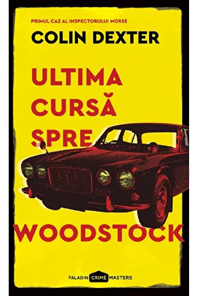Paladin Ultima cursa spre Woodstock - Colin Dexter