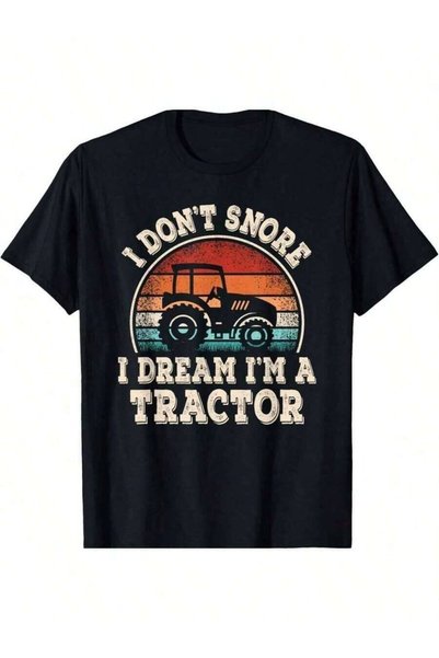 45 BPM قميص Don'Snore I Dream I'm A Tractor المضحك للمزارعين والزراعة للجنسين