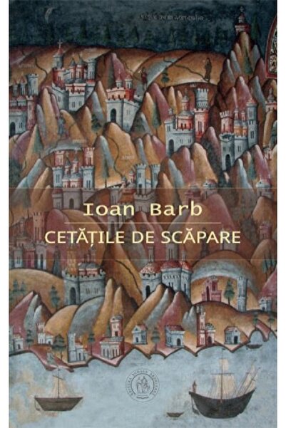 SCOALA ARDELEANA Cetatile de scapare - Ioan Barb