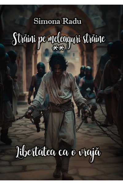 CASSIUS BOOKS Straini pe meleaguri straine. Seria Libertatea ca o vraja Vol.2...