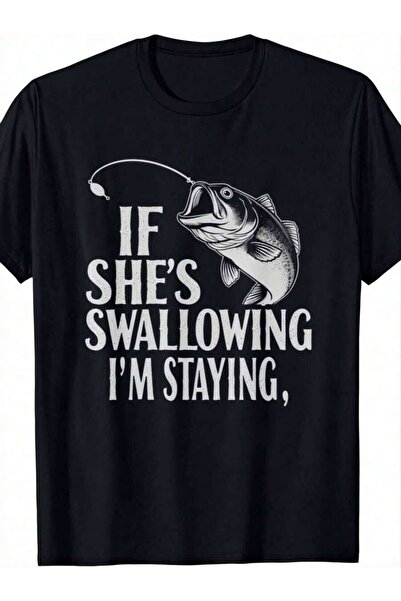 26LIK MenS Funny Fishing T-Shirt IF SHES SWALLOWING IM STAYING Humorous Graph...