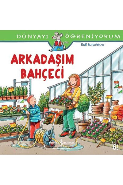TÜRKİYE İŞ BANKASI KÜLTÜR YAYINLARI Dünyayı Öğreniyorum Arkadaşım Bahçeci RAL...