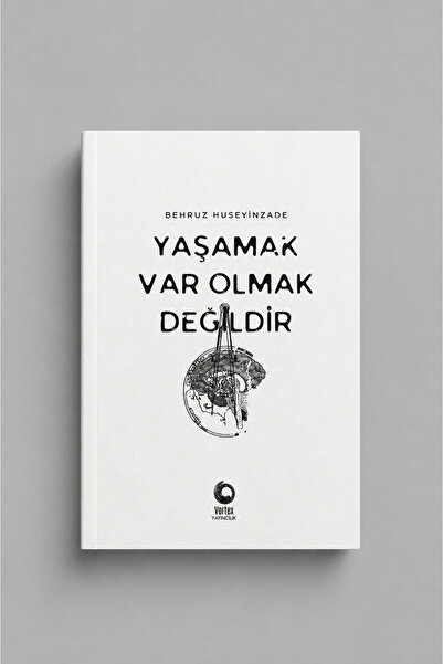 Vortex Yayıncılık Yaşamak Var Olmak Değildir
