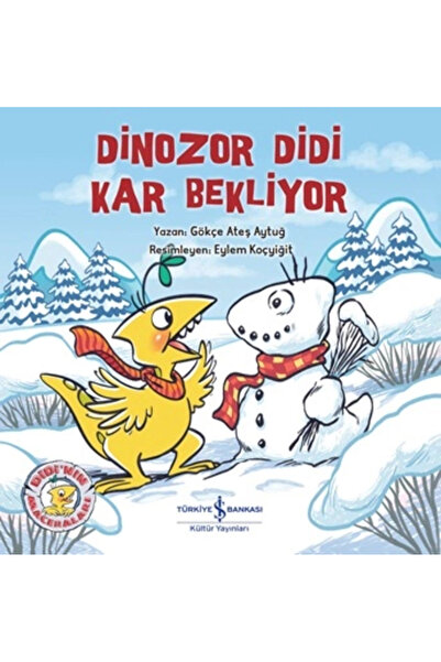 TÜRKİYE İŞ BANKASI KÜLTÜR YAYINLARI Dinozor Didi Kar Bekliyor Gökçe Ateş Aytuğ
