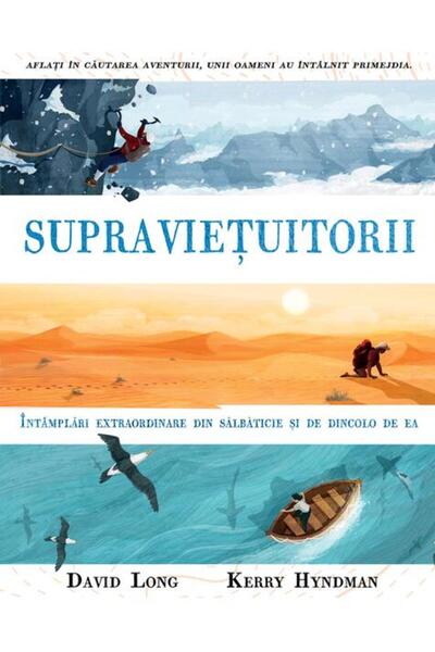 Editura Arthur Supraviețuitorii. Întâmplări extraordinare din sălbăticie și d...