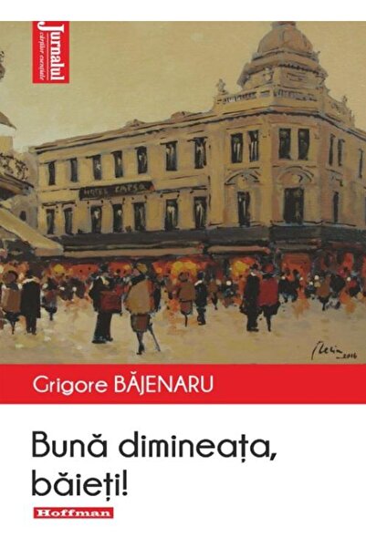 Editura Hoffman Buna dimineata, baieti!, Grigore Bajenaru