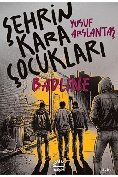 İletişim Yayınları Şehrin Kara Çocukları - Badline