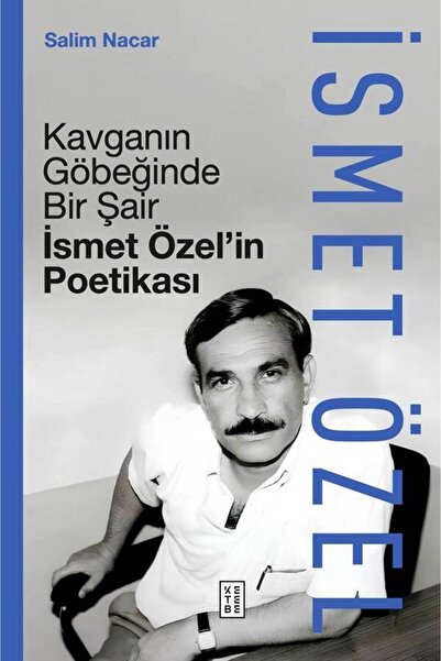 Ketebe Kavganın Göbeğinde Bir Şair İsmet Özel’in Poetikası - Salim Nacar