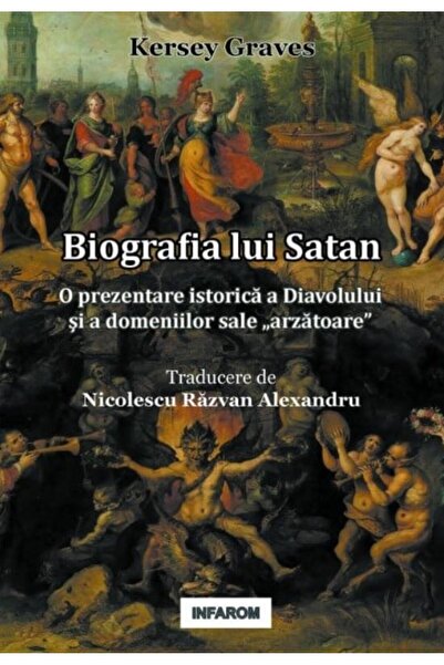 Editura Infarom Biografia lui Satan: O prezentare istorica a Diavo