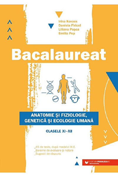Editura Paralela 45 Bac. Anatomie și Fiziologie, Genetica și Ecologia Umană. ...