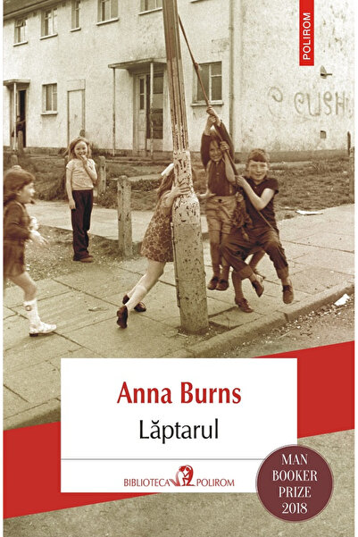 Editura Polirom The Milkman, Anna Burns - Polirom Publishing House